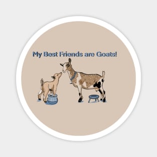 My Best Friends are Goats Magnet